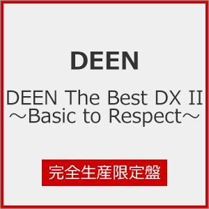 [枚数限定][限定盤][先着特典付]DEEN The Best DX II 〜Basic to Re...