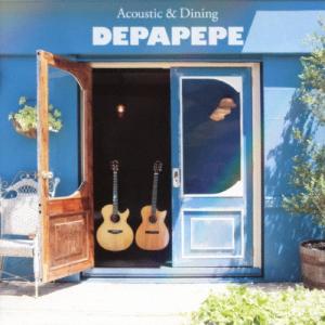 Acoustic ＆ Dining/DEPAPEPE[CD]通常盤【返品種別A】｜joshin-cddvd