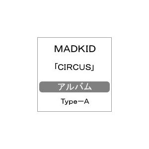 CIRCUS【Type-A】/MADKID[CD+DVD]【返品種別A】