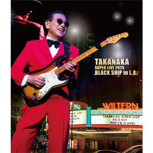 TAKANAKA SUPER LIVE 2025 BLACK SHIP in L.A./高中正義[B...