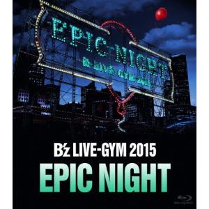 B'z LIVE-GYM 2015 -EPIC NIGHT-【Blu-ray】/B'z[Blu-ray]【返品種別A】