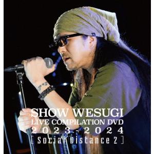SHOW WESUGI LIVE COMPILATION DVD 2023-2024【Social Distance 2】/上杉昇[DVD]【返品種別A】