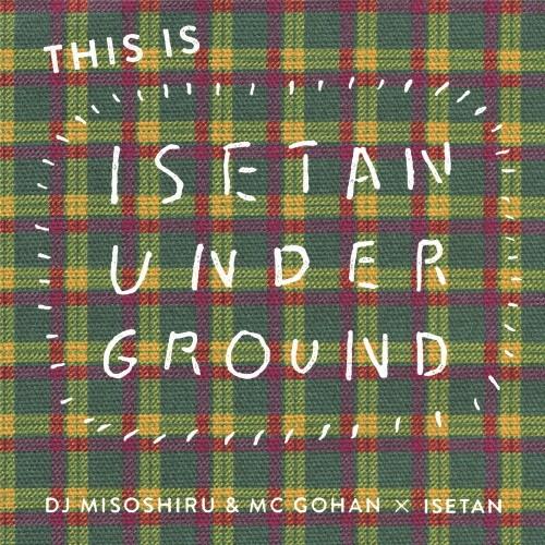THIS IS ISETAN UNDERGROUND/DJみそしるとMCごはん[CD]【返品種別A】