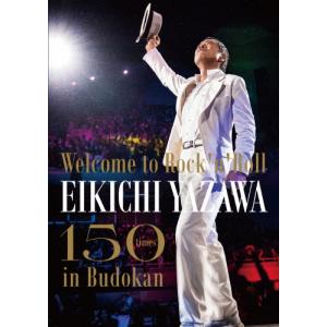 [Joshinオリジナル特典付]〜Welcome to Rock'n'Roll〜 EIKICHI YAZAWA 150times in Budokan【DVD】/矢沢永吉[DVD]【返品種別A】｜joshin-cddvd