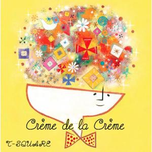 Creme de la Creme/T-SQUARE[HybridCD+DVD]【返品種別A】｜joshin-cddvd