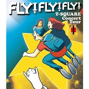 T-SQUARE Concert Tour“FLY! FLY! FLY!&quot;/T-SQUARE[Blu...