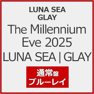 [先着特典付]The Millennium Eve 2025 LUNA SEA|GLAY(通常盤)【Blu-ray】/LUNA SEA,GLAY[Blu-ray]【返品種別A】