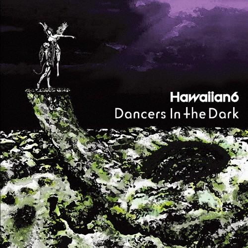 Dancers In The Dark/HAWAIIAN6[CD]【返品種別A】