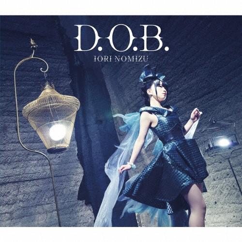 [枚数限定][限定盤]D.O.B.(初回限定盤)/野水いおり[CD+DVD]【返品種別A】