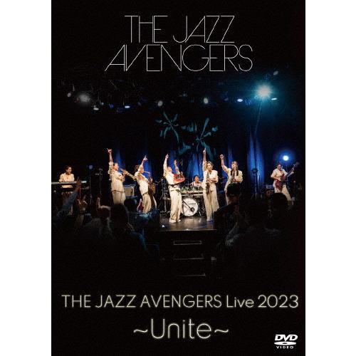 THE JAZZ AVENGERS LIVE 2023 〜Unite〜/THE JAZZ AVENG...