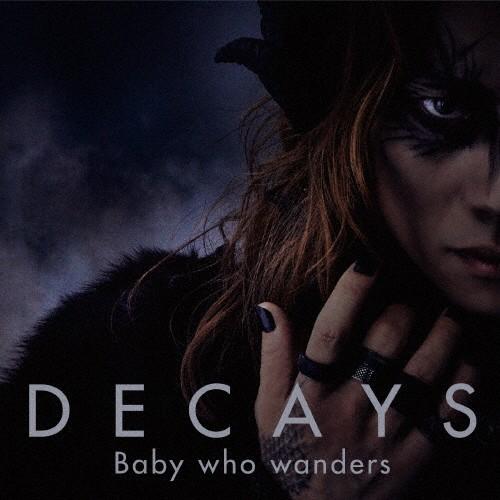 [枚数限定][限定盤]Baby who wanders(初回生産限定盤A)/DECAYS[CD+DV...