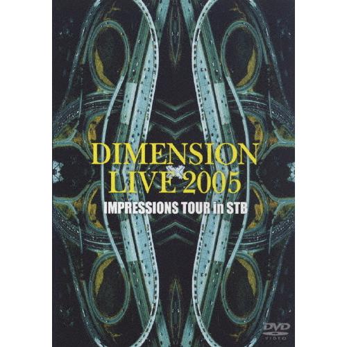 DIMENSION LIVE2005 IMPRESSIONS TOUR in STB/DIMENSI...