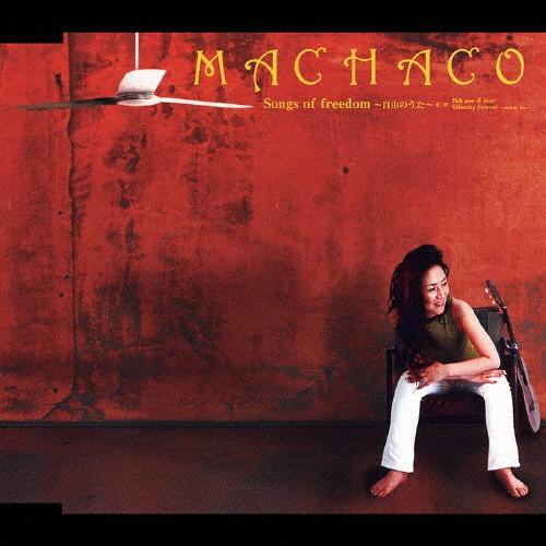 SONGS OF FREEDOM 〜自由のうた〜/MACHACO[CD]【返品種別A】