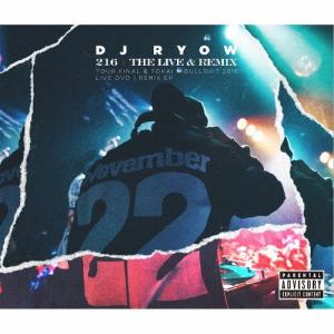 “216"THE LIVE ＆ REMIX -TOUR FINAL ＆ TOKAI × BULLSHIT 2016 LIVE DVD/REMIX EP-/DJ RYOW