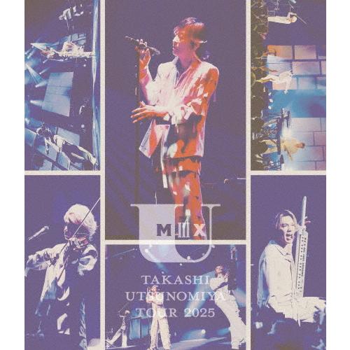 Takashi Utsunomiya Tour 2025 U Mix#3/宇都宮隆[Blu-ray]...