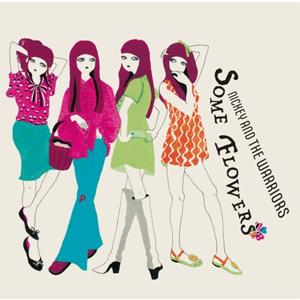 SOME FLOWERS/NICKEY ＆ THE WARRIORS[CD]【返品種別A】