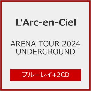 ARENA TOUR 2024 UNDERGROUND【Blu-ray+2CD】/L'Arc-en-...