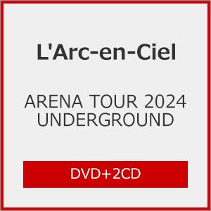 ARENA TOUR 2024 UNDERGROUND【DVD+2CD】/L'Arc-en-Ciel...