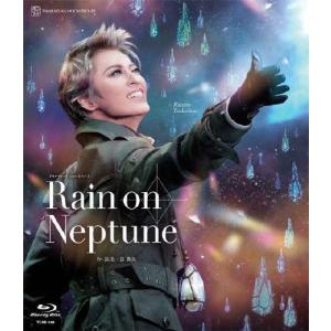 『Rain on Neptune』【Blu-ray】/宝塚歌劇団月組[Blu-ray]【返品種別A】｜joshin-cddvd