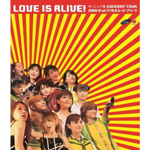 モーニング娘。CONCERT TOUR 2002 春“LOVE IS ALIVE!" at さいたま...