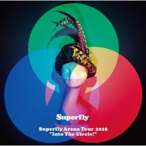 Superfly Arena Tour 2016 “Into The Circle!"(通常盤)【Blu-ray】/Superfly[Blu-ray]【返品種別A】