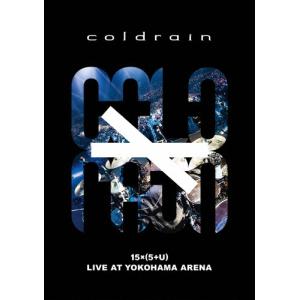 “15 × ( 5 + U )&quot;LIVE AT YOKOHAMA ARENA/coldrain[DV...