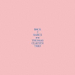 BACK 2 BASICS /トーマス クラウセン トリオ