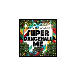 SUPER DANCEHALL ME/RYO the SKYWALKER[CD]【返品種別A】｜joshin-cddvd