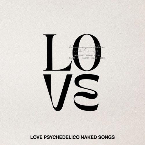 LOVE PSYCHEDELICO NAKED SONGS/LOVE PSYCHEDELICO[CD...