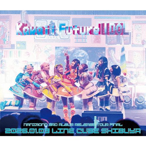 NANIMONO 3rd ALBUM RELEASE TOUR FINAL『Kawaii Futur...