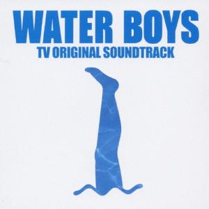 WATER BOYS-TV ORIGINAL SOUNDTRACK/TVサントラ[CD]【返品種別A】