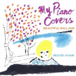 マイ・ピアノ・カヴァーズ〜ビューティフル・バラード〜/ビージー・アデール[CD]