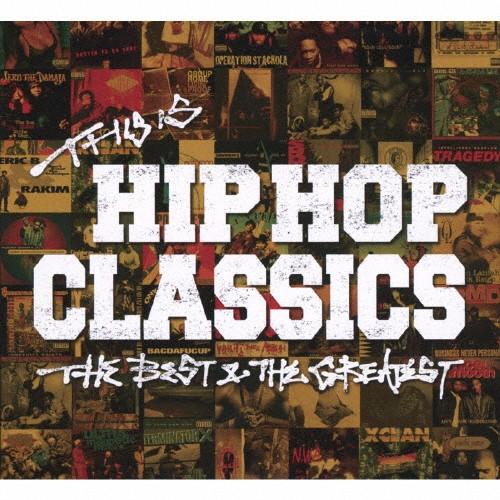 THIS IS HIP HOP CLASSICS - THE BEST ＆ THE GREATEST...