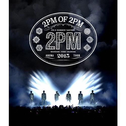 2PM ARENA TOUR 2015 2PM OF 2PM/2PM[Blu-ray]【返品種別A】