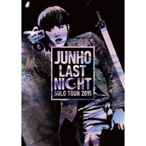 JUNHO Solo Tour 2015“LAST NIGHT"/JUNHO(From 2PM)[DVD]【返品種別A】｜joshin-cddvd