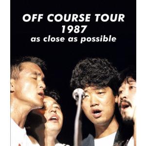 OFF COURSE TOUR 1987 as close as possible/オフコース[Blu-ray]【返品種別A】｜joshin-cddvd