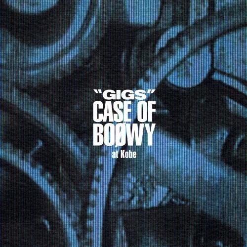“GIGS"CASE OF BOΦWY at Kobe/BOΦWY[CD]【返品種別A】