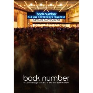 【通常盤】All Our Yesterdays Tour 2017 at SAITAMA SUPER ARENA(DVD)/back number[DVD]【返品種別A】