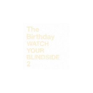 WATCH YOUR BLINDSIDE 2/The Birthday[SHM-CD]【返品種別A】 : Joshin