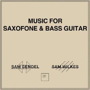 Music For Saxofone ＆ Bass Guitar/サム・ゲンデル＆サム・ウィルクス[CD]【返品種別A】