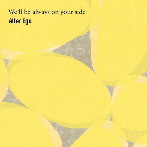 We&apos;ll be always on your side/Alter Ego[CD]【返品種別A】