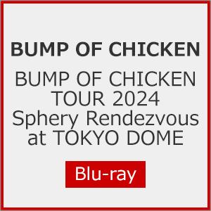 [初回仕様]BUMP OF CHICKEN TOUR 2024 Sphery Rendezvous ...