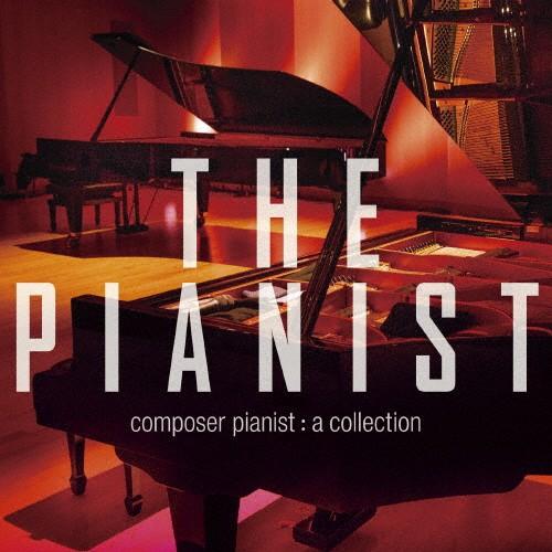 THE PIANIST コンポーザーピアニスト・コレクション/オムニバス(クラシック)[CD]【返品...