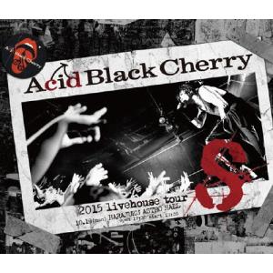 [枚数限定]2015 livehouse tour S-エス-/Acid Black Cherry[Blu-ray]【返品種別A】