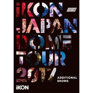 iKON JAPAN DOME TOUR 2017 -ADDITIONAL SHOWS-/iKON