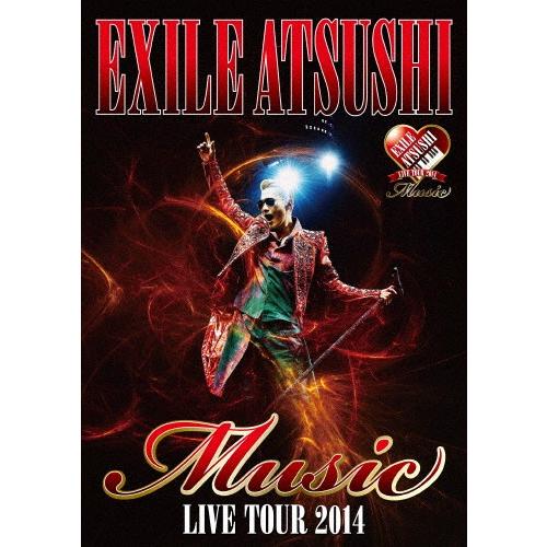 EXILE ATSUSHI LIVE TOUR 2014“Music&quot;(ドキュメント付き豪華盤)/E...