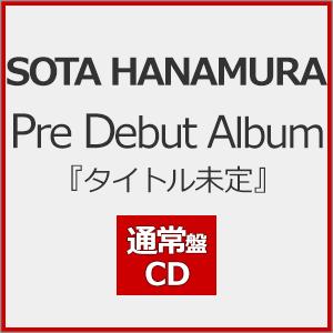[先着特典付]Pre Debut Album『タイトル未定』(通常盤)【CD】/SOTA HANAM...