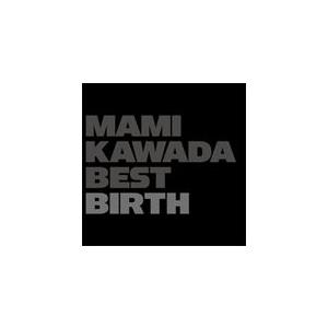 MAMI KAWADA BEST BIRTH/川田まみ通常盤
