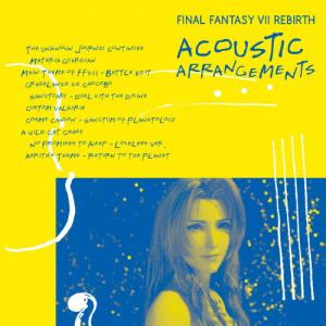 FINAL FANTASY VII REBIRTH ACOUSTIC ARRANGEMENTS/ゲーム ミュージック