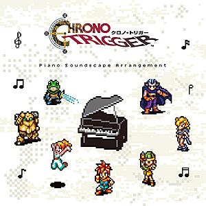 CHRONO TRIGGER Piano Soundscape Arrangement/ゲーム・ミュ...